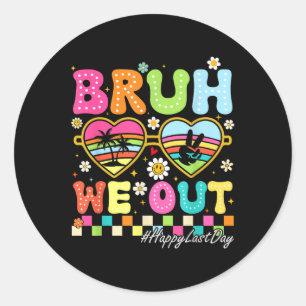 Bruh We Out Happy Last Day Of School Groovy Teache Classic Round Sticker
