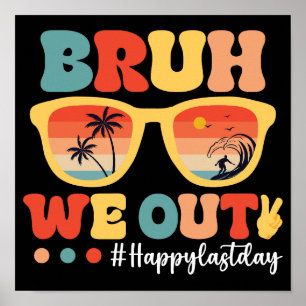 Bruh We Out Happy Last Day Of School Poster
