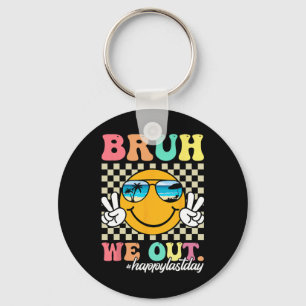 Bruh We Out Happy Last Day Of School Teacher Boy G Key Ring