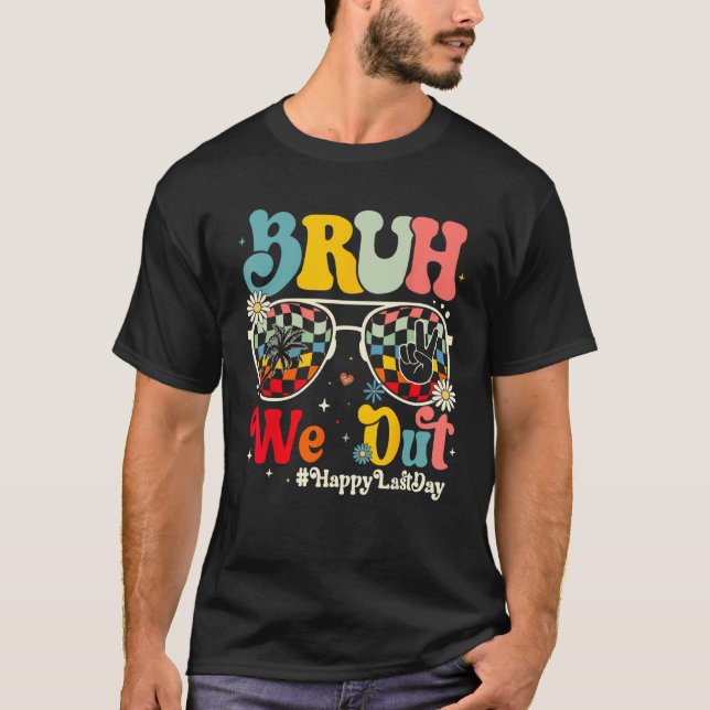 Bruh We Out Happy Last Day Of School Teacher Boy G T-Shirt (Front)