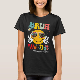 Bruh We Out Happy Last Day Of School Teacher Boy G T-Shirt