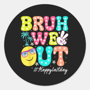 Bruh We Out Happy Last Day Of School Teacher Kids  Classic Round Sticker