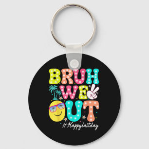 Bruh We Out Happy Last Day Of School Teacher Kids Key Ring