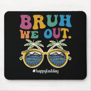 Bruh We Out Happy Last Day Of School Teacher  Mouse Pad