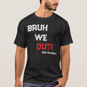 Bruh We Out Happy Last Day Of School Teacher  T-Shirt