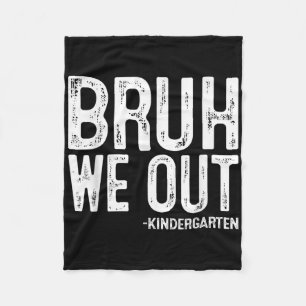 Bruh We Out Kindergarten Graduation Cl Of 2025  Fleece Blanket