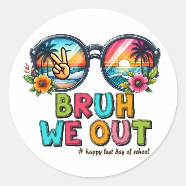 BRUH We Out , Last Day of School  Classic Round Sticker (Front)