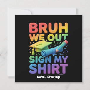 Bruh We Out Sign My Shirt Funny Last Day of School Invitation