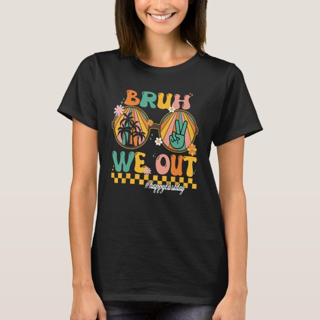 Bruh We Out Teacher Retro Groovy Summer Last Day O T-Shirt (Front)