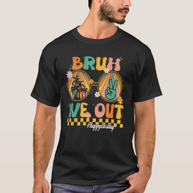 Bruh We Out Teacher Retro Groovy Summer Last Day O T-Shirt (Front)