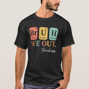 Bruh We Out Teacher Retro Vintage End Of Year Holi T-Shirt
