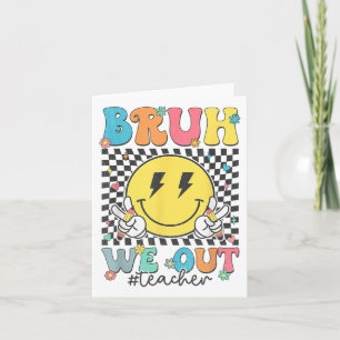 Bruh We Out Teachers Cute End Of School Year Summe Card