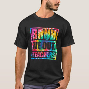 Bruh We Out Teachers End Of School Year Hello Summ T-Shirt
