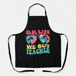 Bruh We Out Teachers End Of School Year Teacher Su Apron