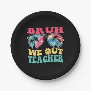 Bruh We Out Teachers End Of School Year Teacher Su Paper Plate