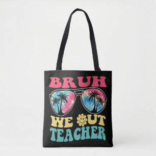 Bruh We Out Teachers End Of School Year Teacher Su Tote Bag