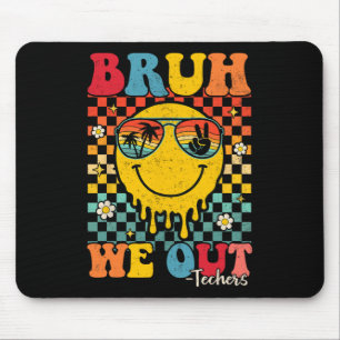 Bruh We Out Teachers Gaduation Last Day Of School Mouse Pad