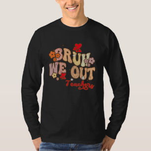 Bruh We Out Teachers Groovy End Of School Year Tea T-Shirt