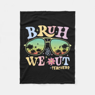 Bruh We Out Teachers Groovy Retro Happy Last Day O Fleece Blanket