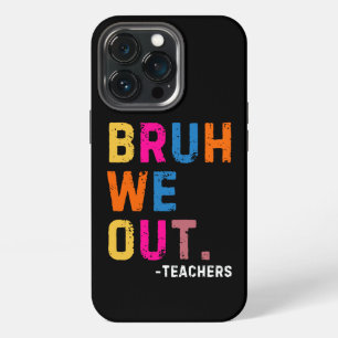 Bruh We Out Teachers, happy last day Of Schoo iPhone 13 Pro Case