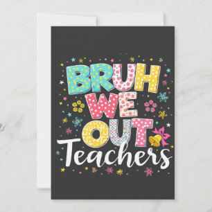 Bruh We Out Teachers Happy Last Day Of School Announcement