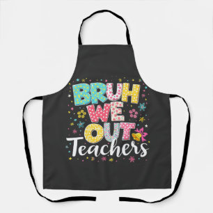 Bruh We Out Teachers Happy Last Day Of School Apron