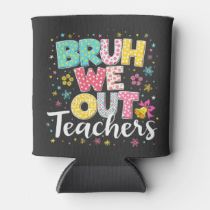 Bruh We Out Teachers Happy Last Day Of School Can Cooler