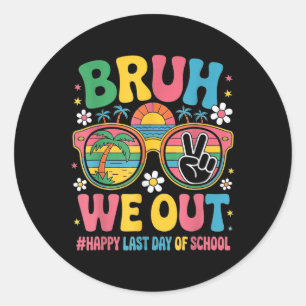 Bruh We Out Teachers Happy Last Day Of School Groo Classic Round Sticker