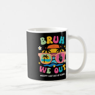 Bruh We Out Teachers Happy Last Day Of School Groo Coffee Mug