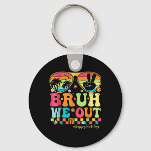 Bruh We Out Teachers Happy Last Day Of School Groo Key Ring