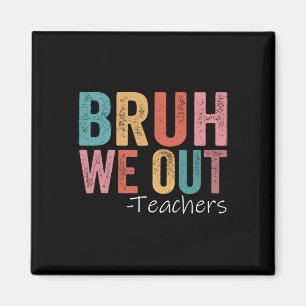 Bruh We Out Teachers Happy Last Day Of School Retr Magnet