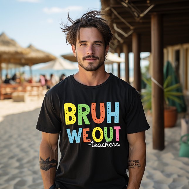 Bruh We Out Teachers Happy Last Day Of School T-Shirt (Creator Uploaded)