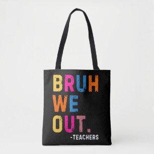 Bruh We Out Teachers, happy last day Of School Tote Bag