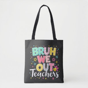Bruh We Out Teachers Happy Last Day Of School Tote Bag