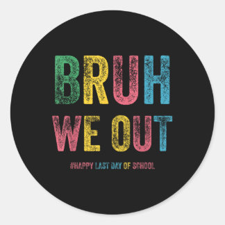 Bruh We Out Teachers Happy Last Day Of School Vint Classic Round Sticker