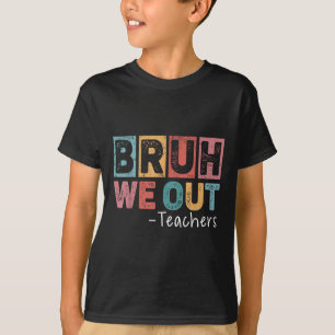 Bruh We Out Teachers Last Day Of School Retro Funn T-Shirt