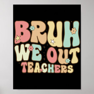 Bruh We Out Teachers Summer Last Day Of School Coo Poster
