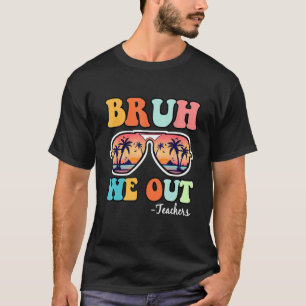 Bruh We Out Teachers Summer Last Day Of School Kid T-Shirt