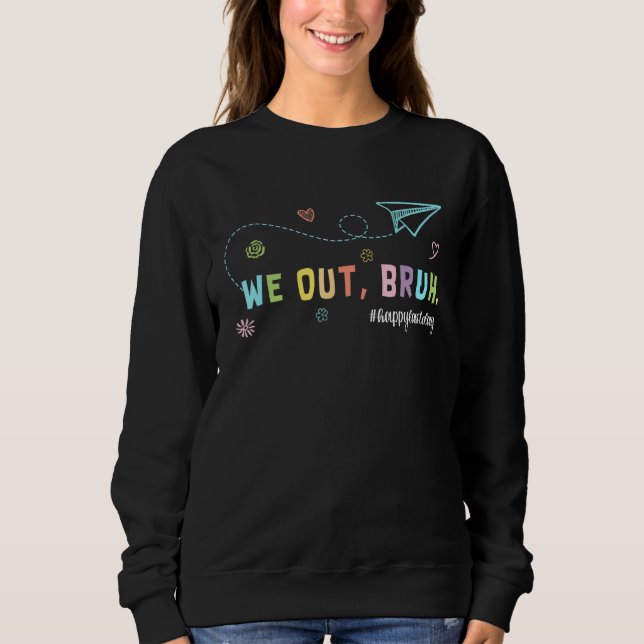 Bruh We Out Teachers Summer Last Day Of School Men Sweatshirt (Front)