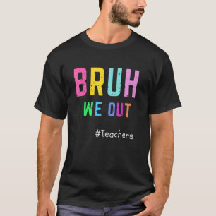 Bruh We Out Teachers Summer Last Day Of School Men T-Shirt