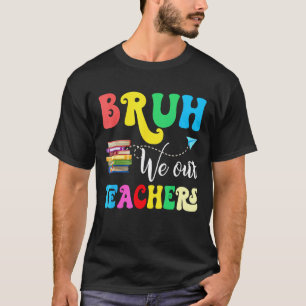 Bruh We Out Teachers Summer Last Day Of School Men T-Shirt