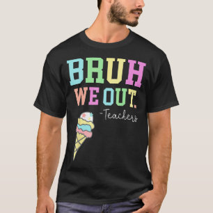 Bruh We Out Teachers Summer Last Day Of School Men T-Shirt