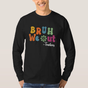 Bruh We Out Teachers Summer Last Day Of School Men T-Shirt