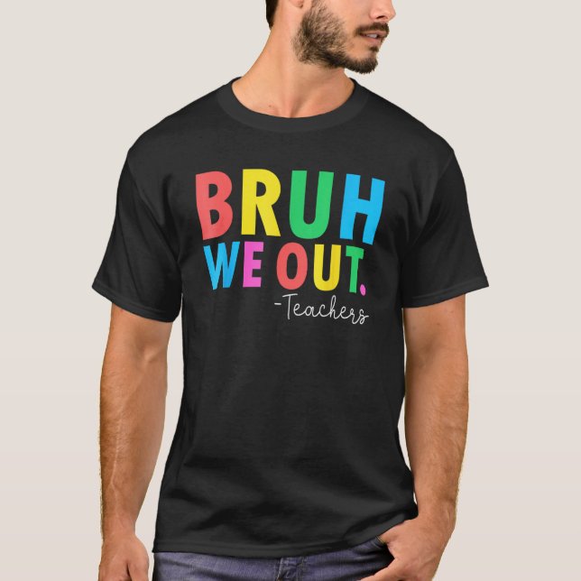 Bruh We Out Teachers Summer Last Day Of School Men T-Shirt (Front)