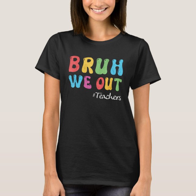 Bruh We Out Teachers Summer Last Day Of School Men T-Shirt (Front)
