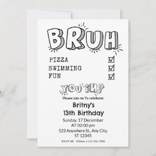 Bruh, You're Invited Black & White Birthday Party Invitation
