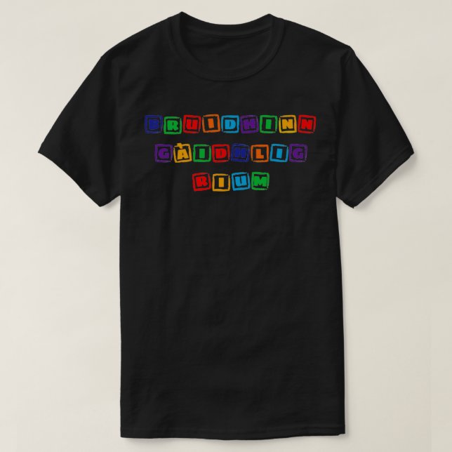 Bruidhinn Gaidhlig rium Scottish Gaelic stamp font T-Shirt (Design Front)