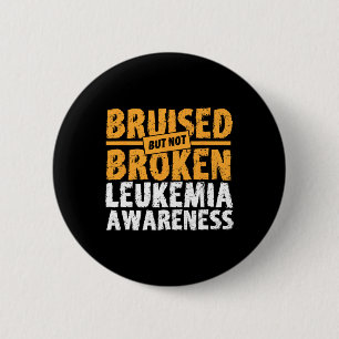 Bruised But Not Broken Support Leukaemia Awareness 6 Cm Round Badge