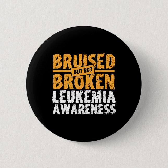 Bruised But Not Broken Support Leukaemia Awareness 6 Cm Round Badge (Front)