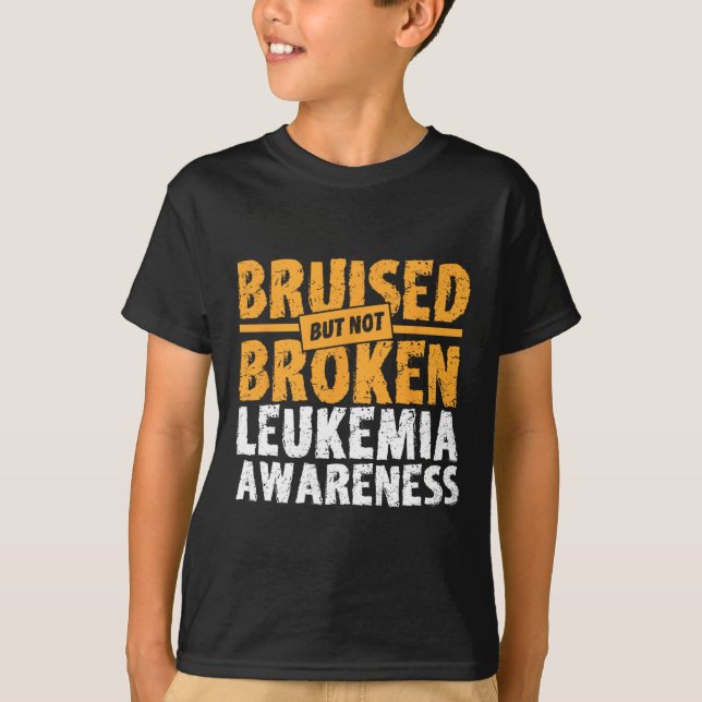 Bruised But Not Broken Support Leukaemia Awareness T-Shirt (Front)